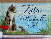 Cover of: Katje, the windmill cat by Gretchen Woelfle