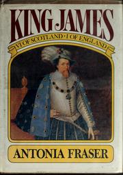 Cover of: King James VI of Scotland, I of England by Antonia Fraser