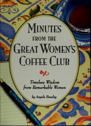 Cover of: Minutes from the great women's coffee club: timeless wisdom from remarkable women