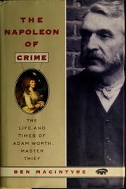 Cover of: The Napoleon of crime: the life and times of Adam Worth, master thief
