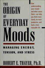 Cover of: The origin of everyday moods: managing energy, tension, and stress