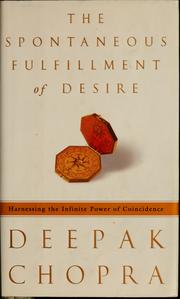Cover of: The spontaneous fulfillment of desire by Deepak Chopra