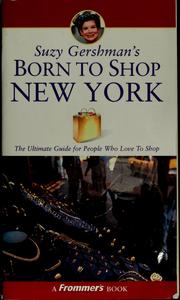 Cover of: Suzy Gershman's born to shop New York: the ultimate guide for travelers who love to shop