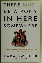 Cover of: There must be a pony in here somewhere: the AOL Time Warner debacle and the quest for a digital future