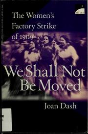 Cover of: We shall not be moved: the women's factory strike of 1909
