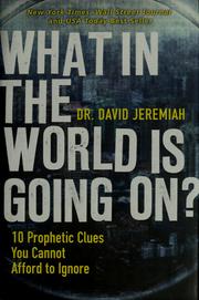 Cover of: What in the world is going on?: 10 prophetic clues you cannot afford to ignore
