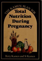 Cover of: The Kamen plan for total nutrition during pregnancy by Betty Kamen