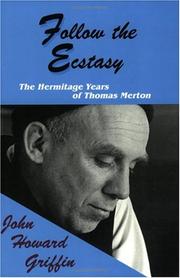 Cover of: Follow the ecstasy: the hermitage years of Thomas Merton