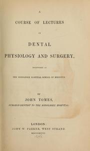 Cover of: A course of lectures on dental physiology and surgery: delivered at the Middlesex Hospital School of Medicine