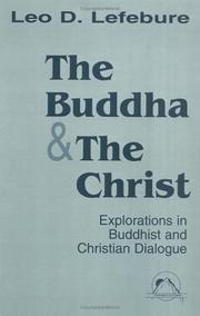 Cover of: The Buddha and the Christ: explorations in Buddhist and Christian dialogue