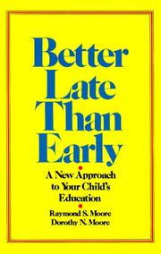 Better late than early by Raymond S. Moore, Dennis R. Moore, Dorothy N. Moore