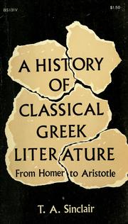 Cover of: A history of classical Greek literature from Homer to Aristotle by Sinclair, T. A.
