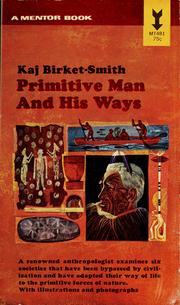 Cover of: Primitive man and his ways by Kaj Birket-Smith