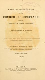 Cover of: The history of the sufferings of the Church of Scotland from the restoration to the revolution by Wodrow, Robert