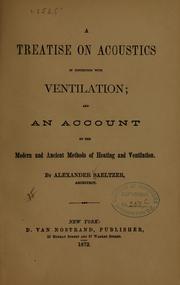 Cover of: A treatise on acoustics in connection with ventilation: and an account of the modern and ancient methods of heating and ventilation