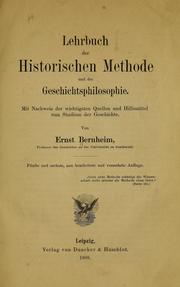 Cover of: Lehrbuch der historischen Methode und der Geschichtsphilosophie: mit Nachweis der wichtigsten Quellen und Hilfsmittel zum Studium der Geschichte
