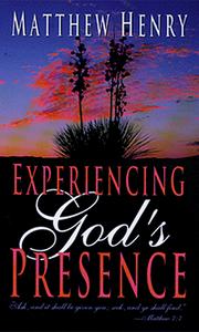 Cover of: Experiencing God's presence by Matthew Henry