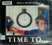 Cover of: Time to-- by Bruce McMillan