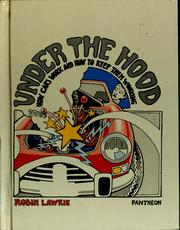 Cover of: Under the hood: how cars work and how to keep them working