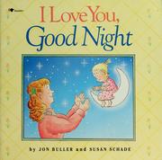 Cover of: I love you, good night by Jon Buller