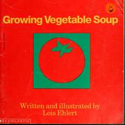 Cover of: Growing vegetable soup by Lois Ehlert