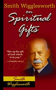 Cover of: Smith Wigglesworth on spiritual gifts