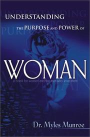 Cover of: Understanding the Purpose and Power of Woman by Myles Munroe