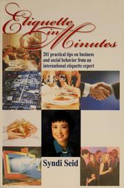Cover of: Etiquette in minutes: 201 practical tips on business and social behavior from an international expert