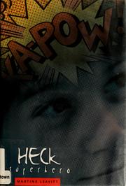 Cover of: Heck, superhero by Martine Leavitt