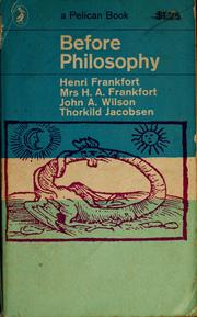 Cover of: Before philosophy, the intellectual adventure of ancient man