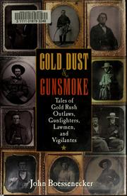 Cover of: Gold dust and gunsmoke: tales of gold rush outlaws, gunfighters, lawmen, and vigilantes