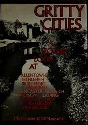 Cover of: Gritty cities: a second look at Allentown, Bethlehem, Bridgeport, Hoboken, Lancaster, Norwich, Paterson, Reading, Trenton, Troy, Waterbury, Wilmington
