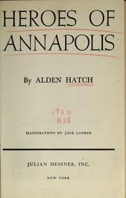 Cover of: Heroes of Annapolis by Alden Hatch