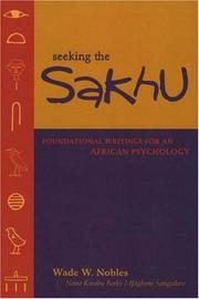 Cover of: Seeking the sakhu: foundational writings for an African psychology