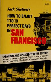 Cover of: Jack Shelton's how to enjoy 1 to 10 perfect days in San Francisco