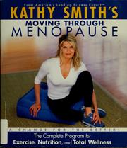 Cover of: Kathy Smith's moving through menopause: the complete program for exercise, nutrition, and total wellness