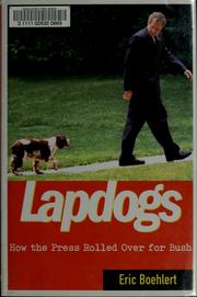 Cover of: Lapdogs: how the press rolled over for Bush