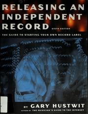 Cover of: Releasing an independent record by Gary Hustwit