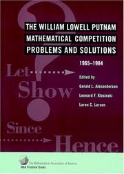 The William Lowell Putnam mathematical competition : problems and solutions: 1965-1984