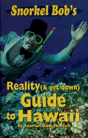 Snorkel Bob's reality (& get down) guide to Hawaii by Robert Wintner