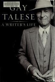 A writer's life by Gay Talese
