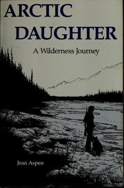 Cover of: Arctic daughter: a wilderness journey