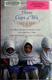 Cover of: Three cups of tea: one man's mission to fight terrorism and build nations-- one school at a time