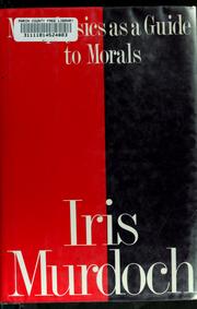 Cover of: Metaphysics as a guide to morals by Iris Murdoch