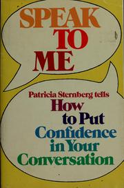 Cover of: Speak to me: Patricia Sternberg tells how to put confidence in your conversation.