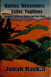 Cover of: Natives, newcomers, exiles, fugitives: Northern California writers and their work