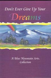 Cover of: Don't ever give up your dreams: a Blue Mountain Arts collection.