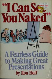 Cover of: "I can see you naked": a fearless guide to making great presentations
