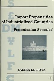 Cover of: Import propensities of industrialized countries: protectionism revealed