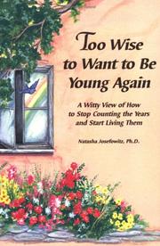 Cover of: Too wise to want to be young again: a witty view of how to stop counting the years and start living them